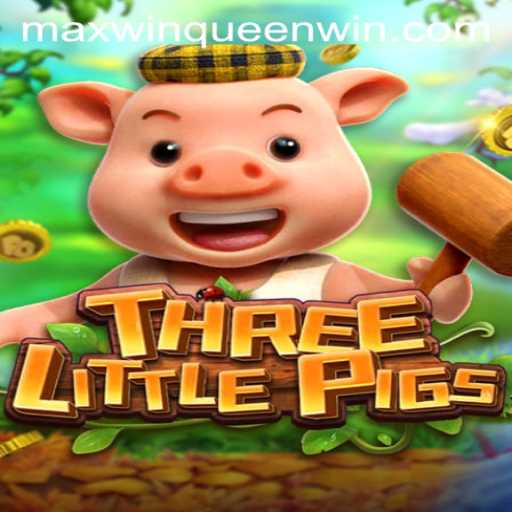 THREELITTLEPIGS Game: Max Win Queen Gameplay and Rules